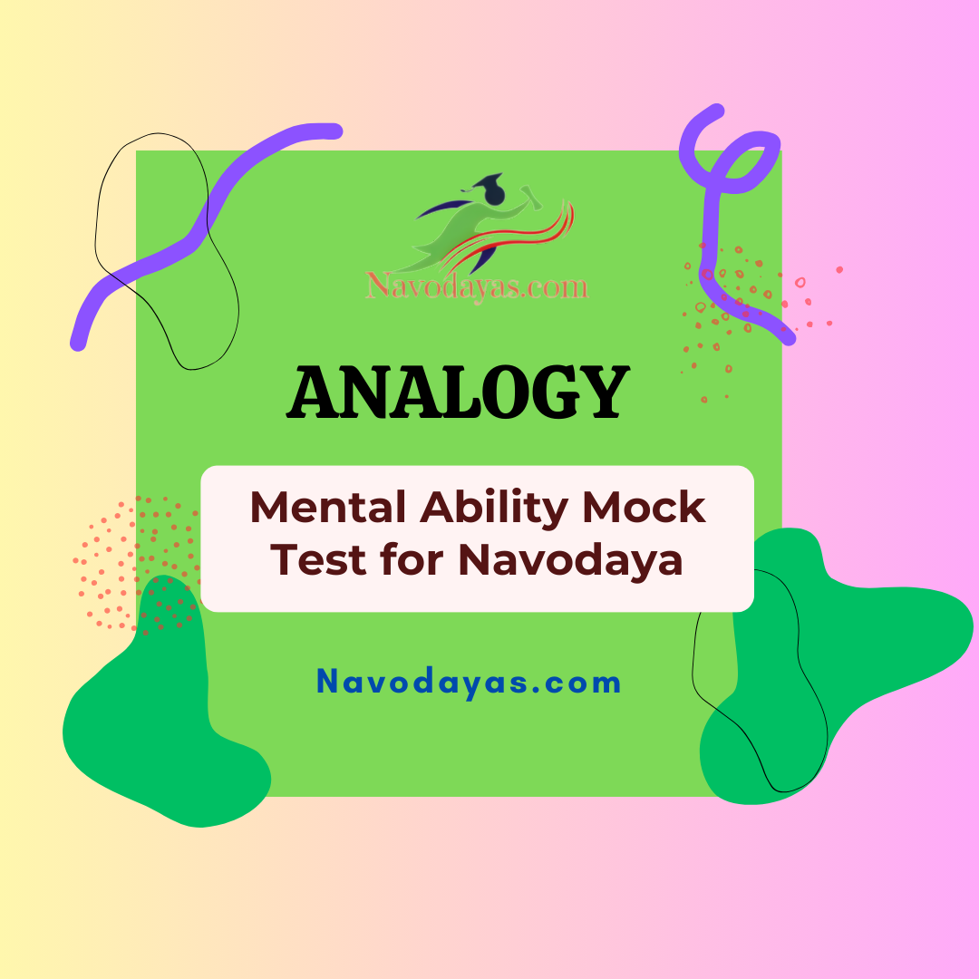 analogy mental ability, navodaya analogy, 10 examples of analogies, analogy exam examples, example of analogy exam, analogy mental ability mocktest, analogy for navodaya, best way to prepare for navodaya analogy test, previous year navodaya analogy questions, how to score well in navodaya analogy section, tips and tricks for navodaya analogy test, navodaya entrance exam, analogy questions for navodaya, navodaya mock test, free navodaya mock test, analogy,